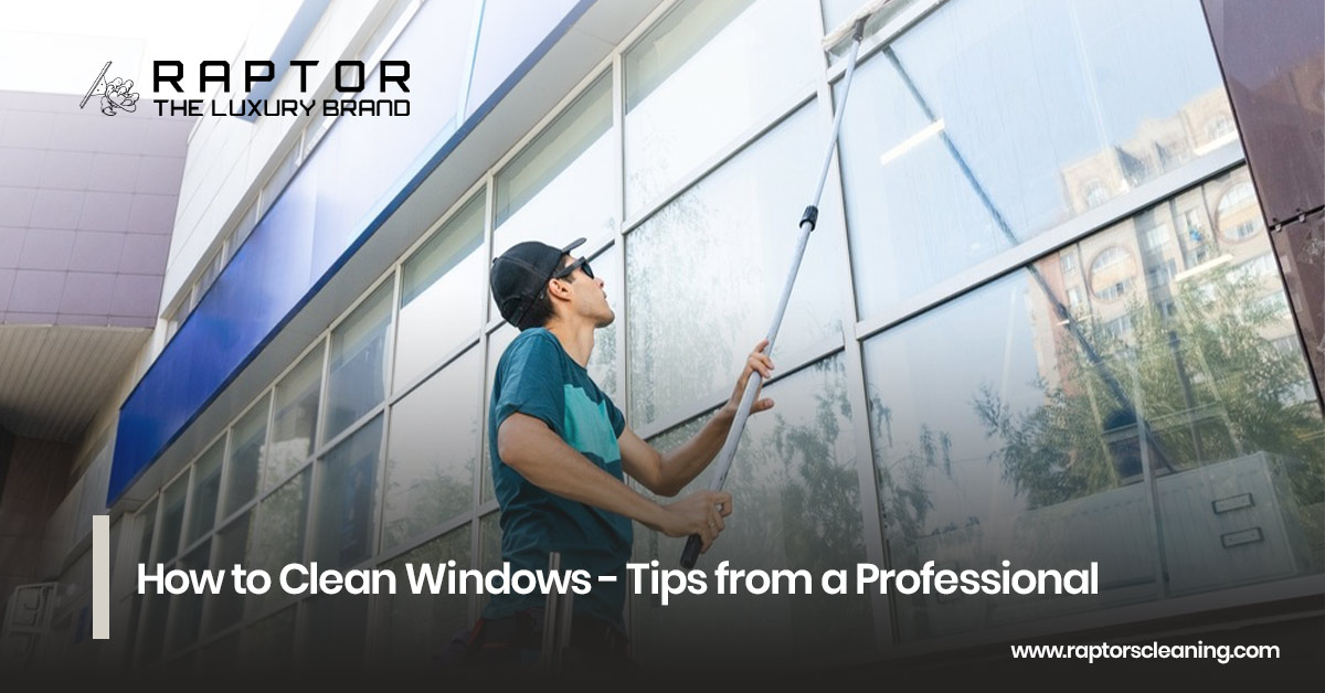 How to Clean Windows – Tips from a Professional